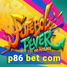 p86 bet com